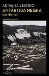 Antartida negra. Los Diarios - Lestido Adriana / Ed: Tusquets