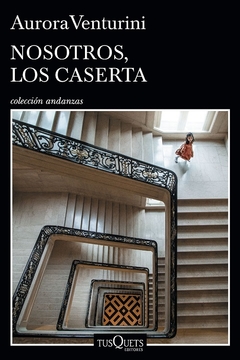 Nosotros, los Caserta - Aurora Venturini / Ed: Tusquets