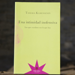 Una intimidad inofensiva - Kamenszain Tamara / Ed: Eterna Cadencia
