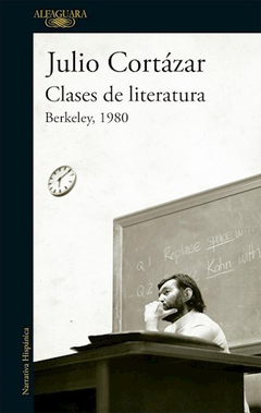 Clases de Literatura. Berkeley, 1980 - Cortazar Julio / Ed: Alfaguara