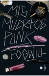 Mis muertos Punk - Fogwill / Ed: Alfaguara
