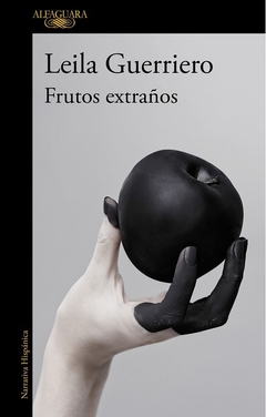 Frutos Extraños - Leila Guerriero / Ed: Alfaguara