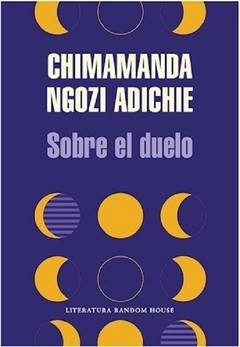 Sobre el duelo - Adichie Chimamanda Ngozi / Ed: Literatura Random House