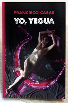Yo, Yegua - Francisco Casas / Ed: Mansalva