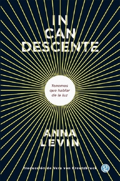 Incandescente. Tenemos que hablar de la luz - Anna Levin / Ed: Ediciones Godot