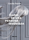 Diario de una persona inventada. Poesía Reunida 2001-2023 - Cecilia Pavón / Ed: Blatt & Ríos