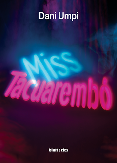 Miss Tacuarembó - Dani Umpi / Ed: Blatt & Ríos