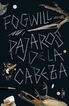 Pájaros de la cabeza - Fogwill / Ed: Alfaguara